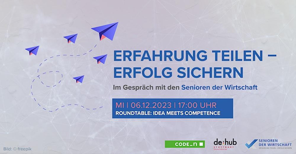 Erfahrung teilen - Erfolg sichern: Roundtable: Idea meets Competence