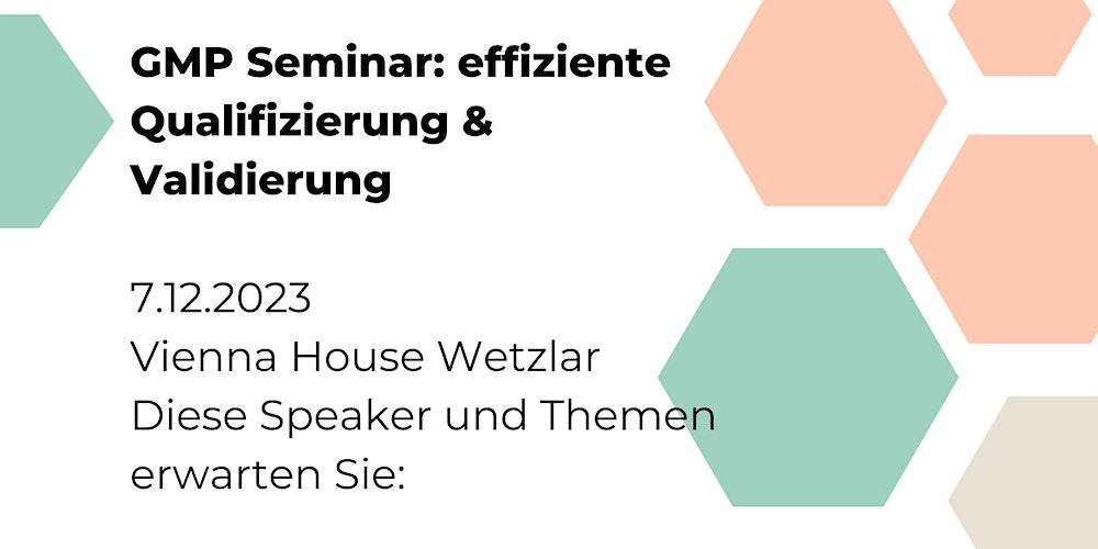 GMP Seminar: effiziente Qualifizierung & Validierung