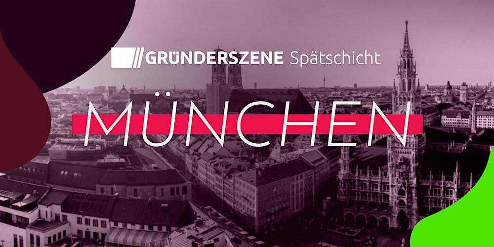Gründerszene Spätschicht München - 20.07.23