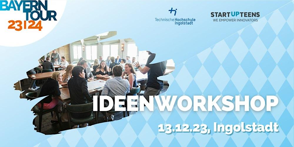 Technische Hochschule Ingolstadt x STARTUP TEENS Ideenworkshop