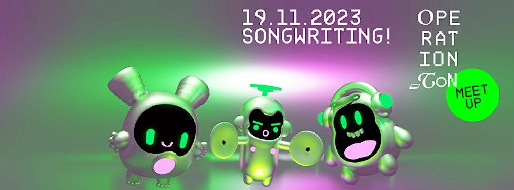 OPERATION TON Meet Up: SONGWRITING!