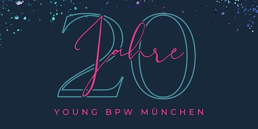 20 Jahre Young BPW München - Lass uns gemeinsam feiern!