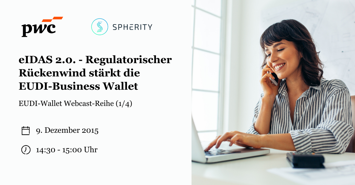 eIDAS 2.0. – Regulatorischer Rückenwind stärkt die EUDI-Business Wallet