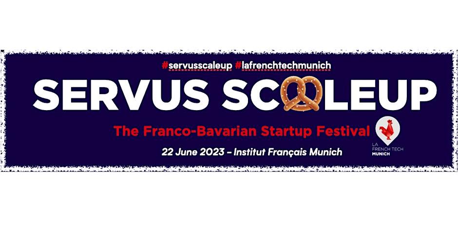SERVUS ScaleUp: The Franco-Bavarian Startup Festival