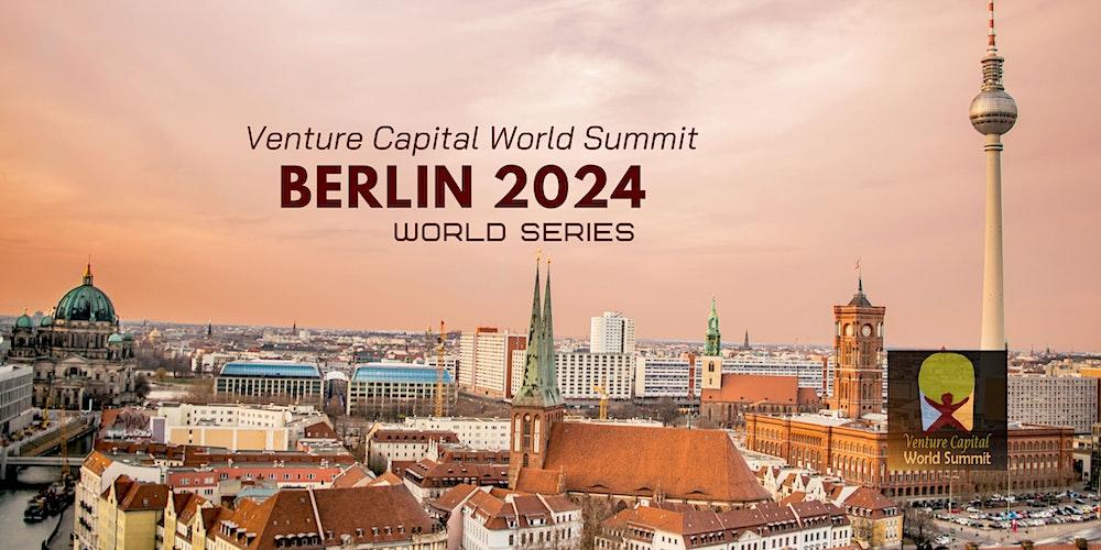 Berlin 2024 Venture Capital World Summit
