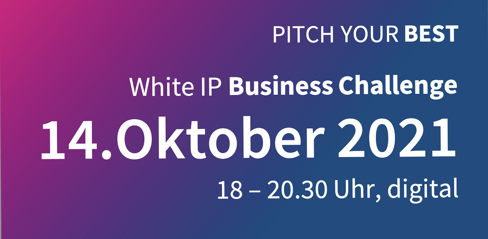 Pitch your best! - Die White IP Business Challenge