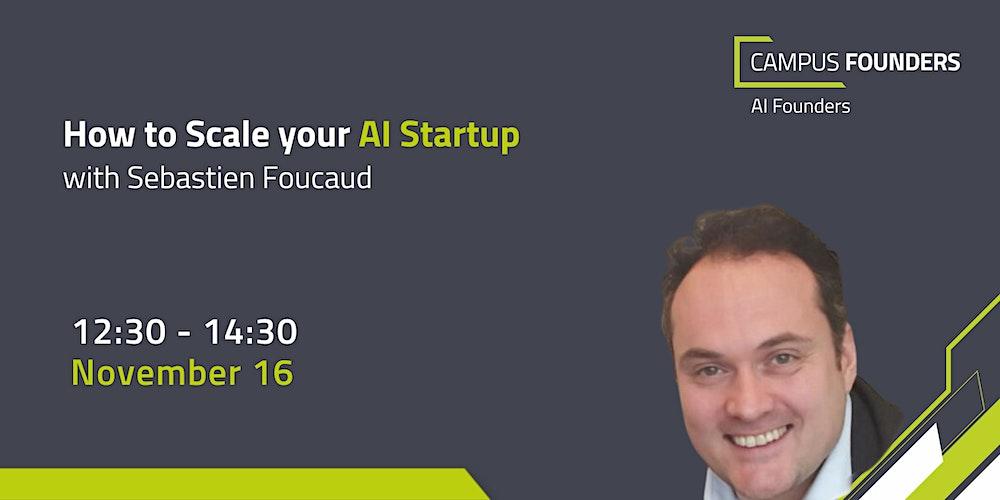 How to Scale your AI Startup with Sebastien Foucaud