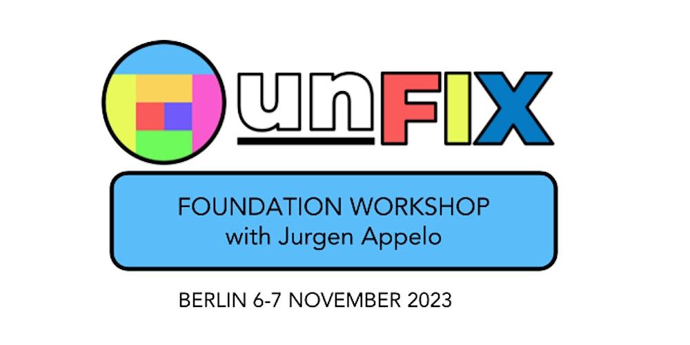 unFIX Foundation Workshop with Jurgen Appelo