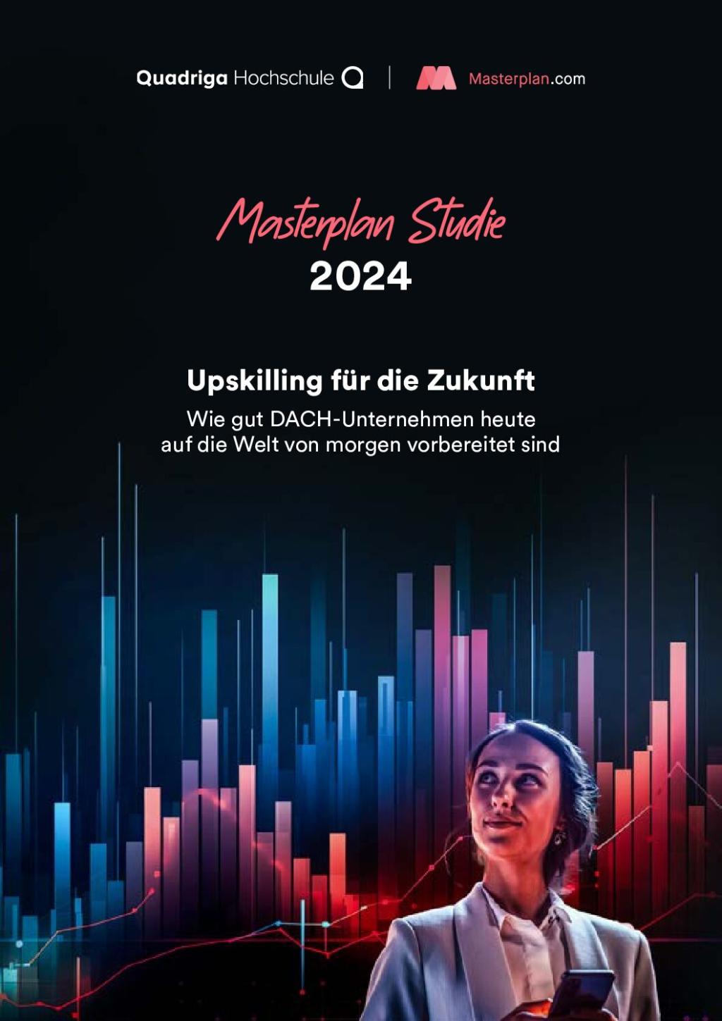Masterplan Study 2024 - Upskilling for the future Masterplan Studie 2024 Upskilling für die Zukunft