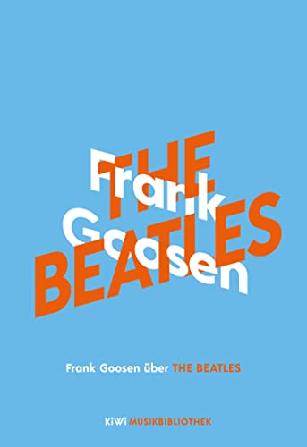 Gummiseele - Im fünften Teil der KiWi-Musikbibliothek berichtet Frank Goosen über seine lebenslange Liebe zu den Beatles